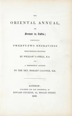 Hobart Caunter (Author), The Oriental Annual or Scenes in India, 1836, Authored Antiquarian Book
