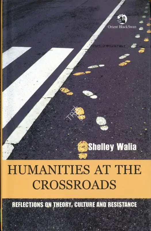 Shelly Walia (Author), Humanities at the Crossroads, 2020, Authored Book