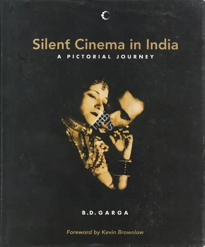 B.D. Garga (Author), Silent Cinema in India, 2012, Authored Book