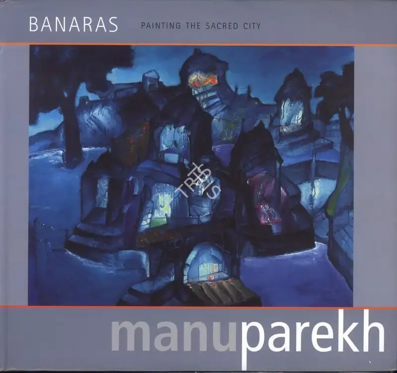 Manu Parekh (Author), Banaras, 2005, Authored Book