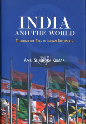 Amb. Surendra Kumar (Editor), India and the World, 2015, Edited Book