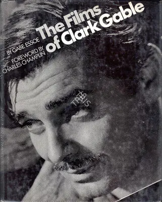 Gabe Essoe (Author), The Films of Clark-Gable, 1970, Authored Book