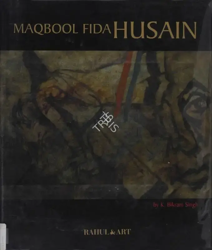 K. Bikram Singh (Author), Maqbool Fida Husain, 2008, Authored Book