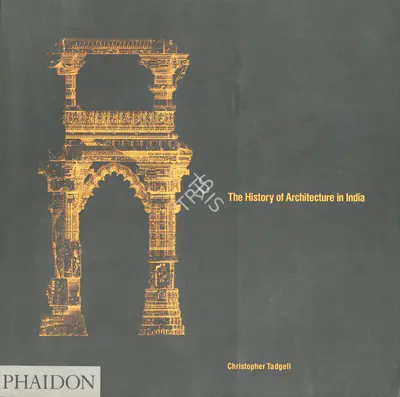 Christopher Tadgell (Author), The History of Architecture in India, 1990, Authored Book