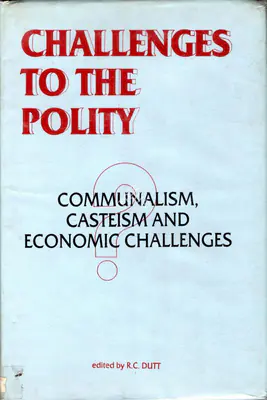 R.C. Dutt (Editor), Challenges to the Polity, 1989, Edited Book