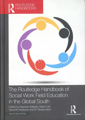 Rajendra Baikady (Editor), The Routledge Handbook of Social Work Field Education in the Global South, 2023, Edited Book