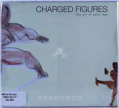Jatin Das (Artist), Charged Figures, 2007, Solo Exhibition Catalogue