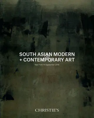Christie's (Auction House), South Asian Modern and Contemporary Art, 2016, Auction Catalogue