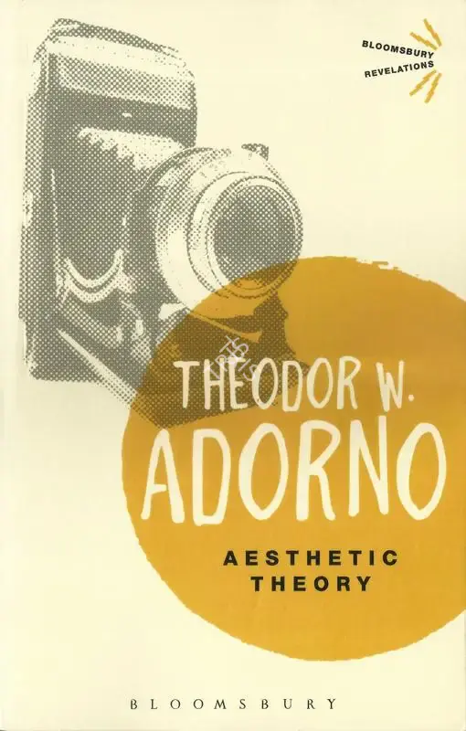 Theodor W. Adorno (Author), Aesthetic Theory, 1997, Authored Book
