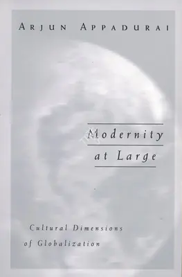 Arjun Appadurai (Author), Modernity at Large, 1996, Authored Book