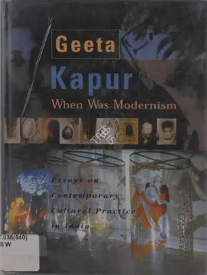 Geeta Kapur (Author), When was Modernism, 2000, Authored Book