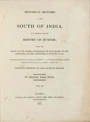 Mark Wilks (Author), Historical sketches of the South of India, in an attempt to trace the History of Mysoor, 1817, Authored Antiquarian Book