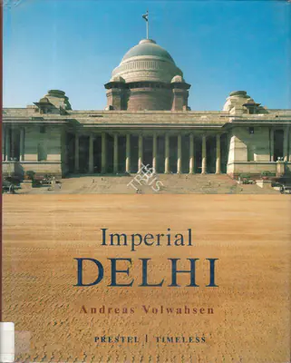 Andreas Volwahsen (Author), Imperial Delhi, 2002, Authored Book