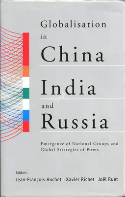 Jean Francois Huchet (Editor), Globalisation in China, India and Russia, 2007, Edited Book