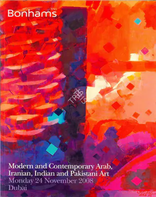 Bonhams (Auction House), Modern and Contemporary Arab, Iranian, Indian and Pakistani Art, 2008, Auction Catalogue