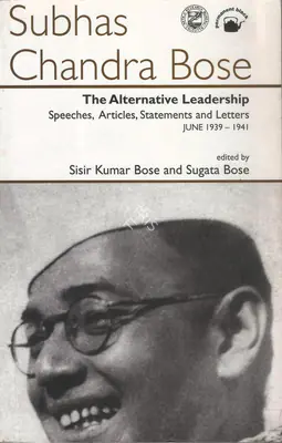 Subhas Chandra Bose (Author), The Alternative Leadership, 1998, Authored Book