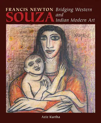 Aziz Kurtha (Author), Francis Newton Souza: 1924–2002, 2006, Authored Book