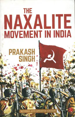 Prakash Singh (Author), The Naxalite Movement in India, 1995, Authored Book