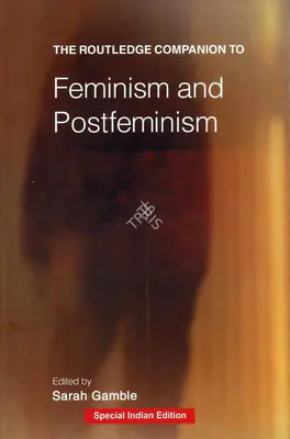Sarah Gamble (Editor), The Routledge Companion to Feminism and Postfeminism, 2001, Edited Book