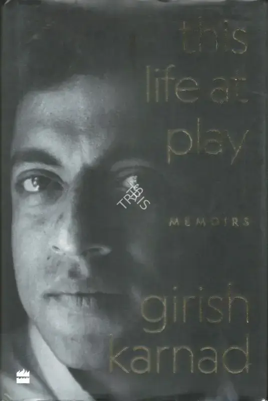 Girish Karnad (Author), This Life at Play, 2021, Authored Book
