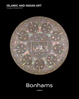 Bonhams (Auction House), Islamic and Indian Art, 2015, Auction Catalogue