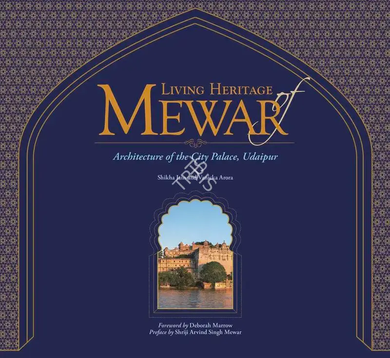 Shikha Jain (Author), Living Heritage of Mewar, 2017, Authored Book