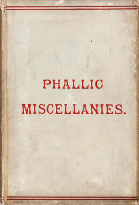 Hargrave Jennings (Author), Phallic Miscellanies, 1891, Authored Antiquarian Book