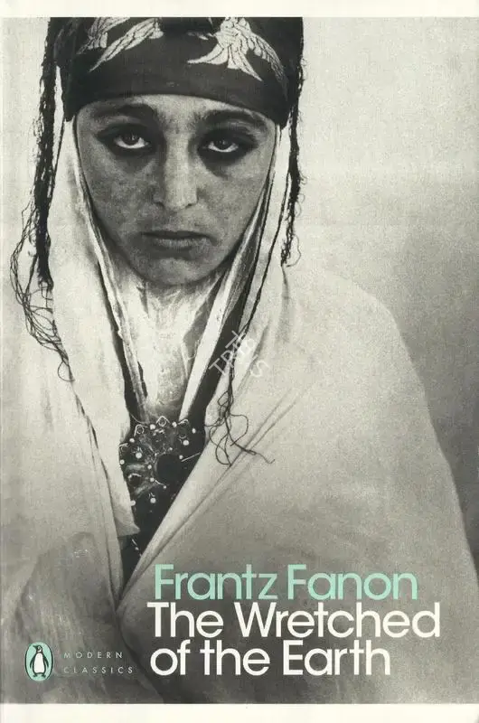 Frantz Fanon (Author), The Wretched of the Earth, 1961, Authored Book