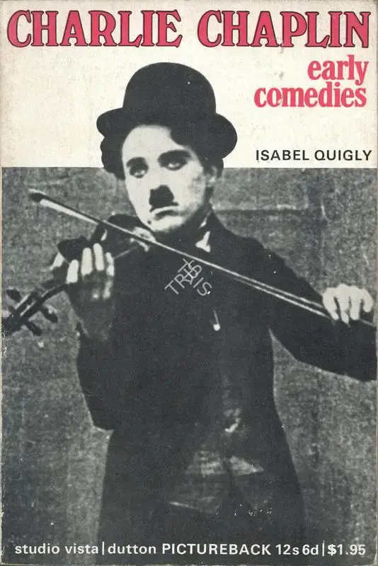 Isabel Quigly (Author), Charlie Chaplin, 1968, Authored Book