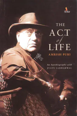 Amrish Puri (Author), The Act of Life, 2006, Authored Book