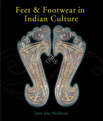 Jutta Jain Neubauer (Author), Feet & Footwear in Indian Culture, 2000, Authored Book