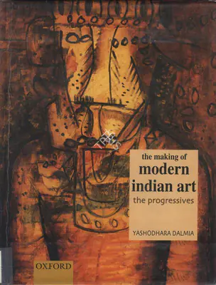 Yashodhara Dalmia (Author), The Making of Modern Indian Art, 2001, Authored Book