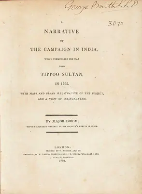 Major Alexander Dirom (Author), A Narrative of the Campaign in India which terminated the war with Tippoo Sultan in 1792, 1793, Authored Antiquarian Book