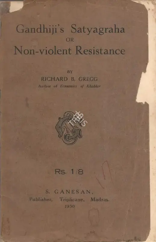 Richard Grecg (Author), Gandhiji's Satyagraha or Non-Violent Resistance, 1930, Authored Book