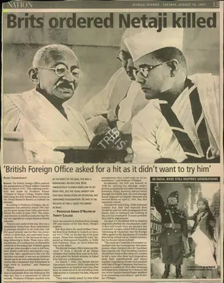 Chakrabarty, Rakhi (Writer). Brits ordered Netaji killed - British Foreign Office asked for a hit as it didn't want to try him'. Mumbai: Mumbai Mirror, 16 August 2005 | Newspaper Clipping | PopCulture | 00553855
