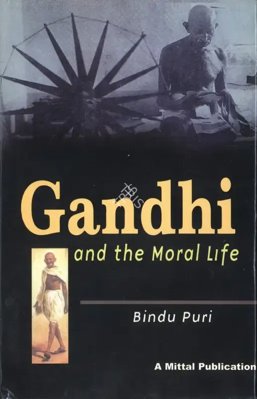 Bindu Puri (Author), Gandhi and the Moral Life, 2004, Authored Book