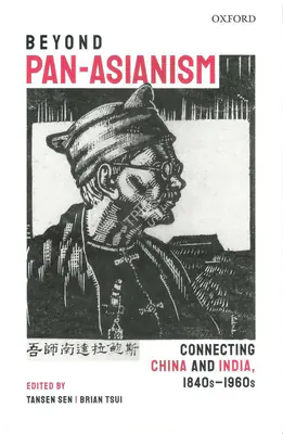Tansen Sen (Editor), Beyond Pan-Asianism, 2021, Edited Book