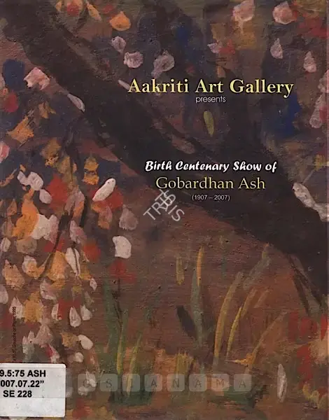 Gobardhan Ash (Artist), Birth Centenary Show of Gobardhan Ash (1907-2007), 2007, Solo Exhibition Catalogue