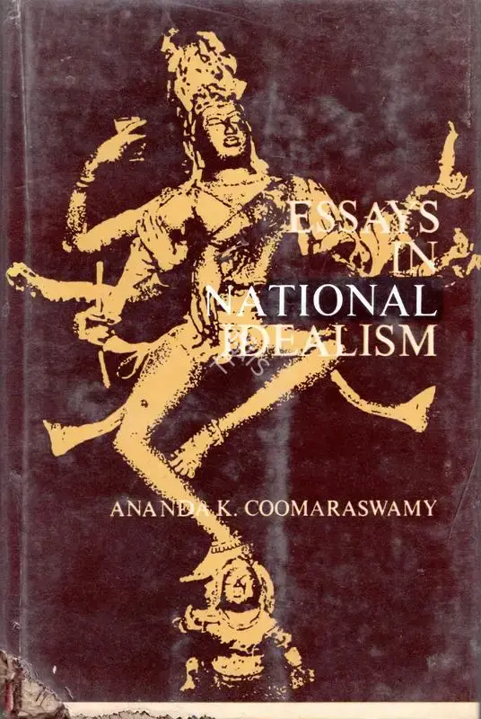 Ananda Kentish Coomaraswamy (Author), Essays in Natinal Idealism, 1981, Authored Book