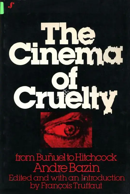 Andre Bazin (Author), The Cinema of Cruelty, 1982, Authored Book