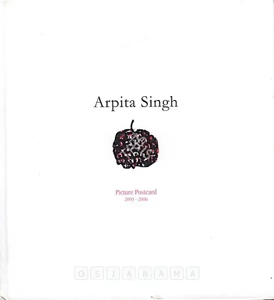 Arpita Singh (Artist), Picture Postcard 2003 - 2006, 2006, Solo Exhibition Catalogue