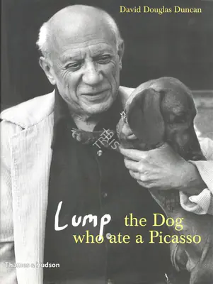 David Douglas Duncan (Author), Lump the Dog who Ate a Picasso, 2006, Authored Book