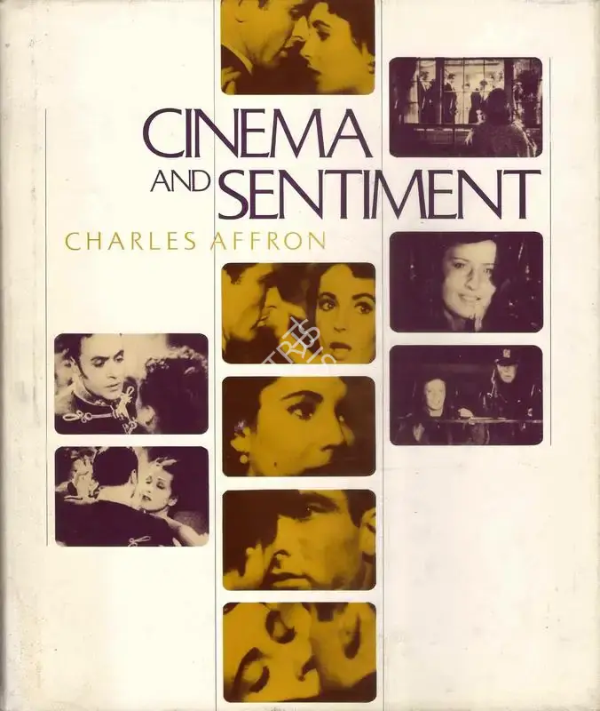 Charles Affron (Author), Cinema and Sentiment, 1982, Authored Book