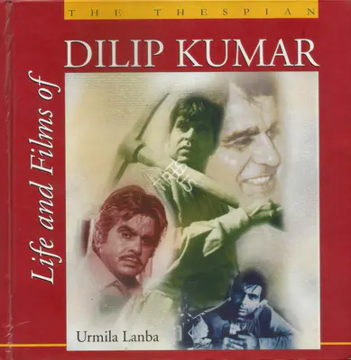 Urmila Lanba (Author), Life and Films of Dilip Kumar, 2002, Authored Book