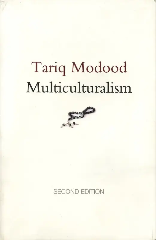 Tariq Madood (Author), Multiculturalism, 2013, Authored Book