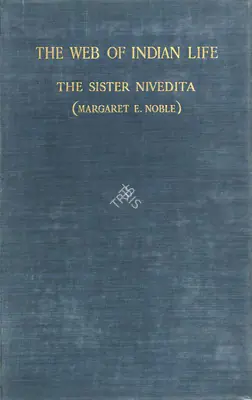 Sister Nivedita (Author), The Web of Indian Life, 1904, Authored Antiquarian Book
