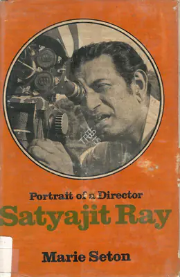Marie Seton (Author), Portrait of A Director Satyajit Ray, 1972, Authored Book