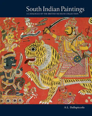 A.L. Dallapiccola (Author), South Indian Paintings, 2010, Authored Book