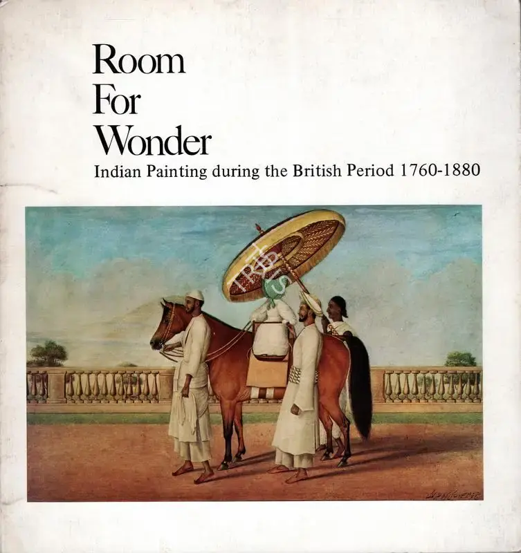 Stuart cary Welch (Author), Room for Wonder, 1978, Authored Book