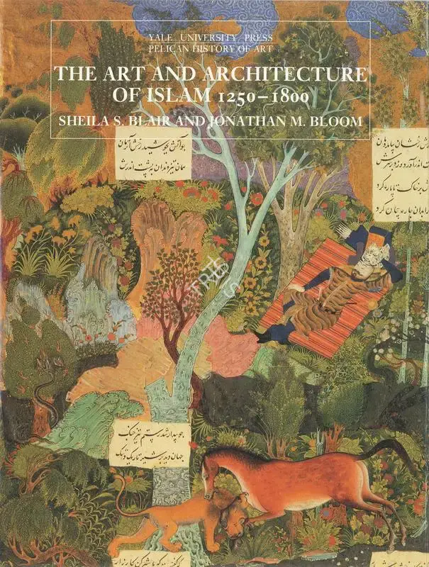 Sheila S. Blair (Author), The Art and Architecture of Islam 1250–1800, 1994, Authored Book